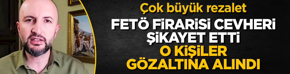 FETÖ firarisi Cevheri Güven şikayet etti! Sabah gazetesi yöneticileri evleri basılıp gözaltına alındı
