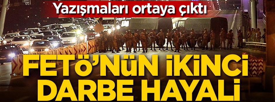FETÖ'nün ikinci darbe hayali!