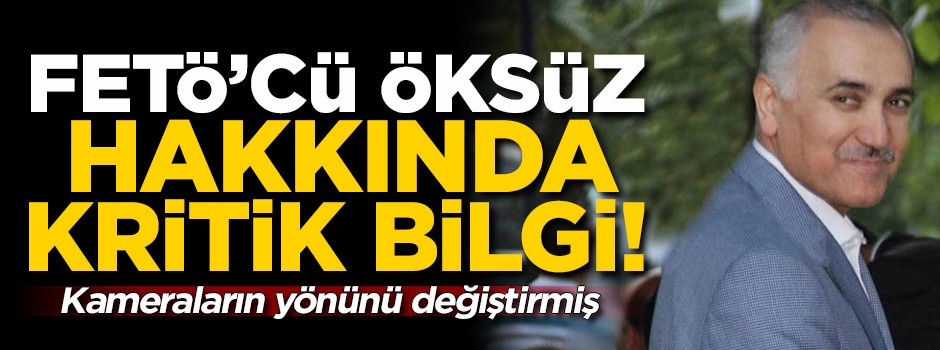FETÖ imamı Adil Öksüz hakkında kritik bilgi! Kameraların yönünü değiştirmiş