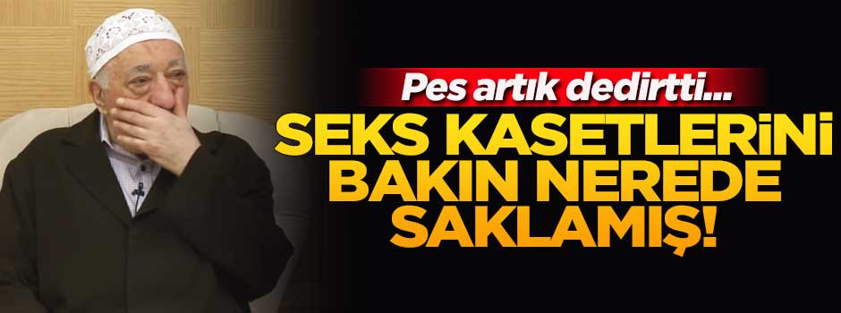 FETÖ, iş adamlarının seks kasetlerini gizli kasada saklamış