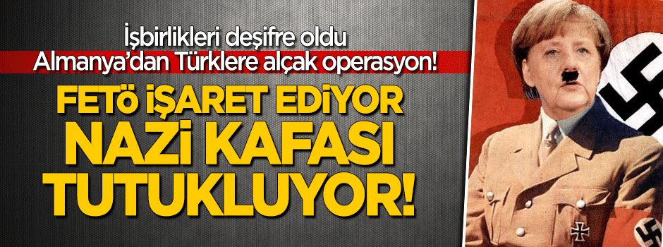 FETÖ işaret ediyor, Almanya tutukluyor