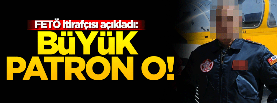 FETÖ itirafçısı açıkladı: Büyük patron Akın Öztürk