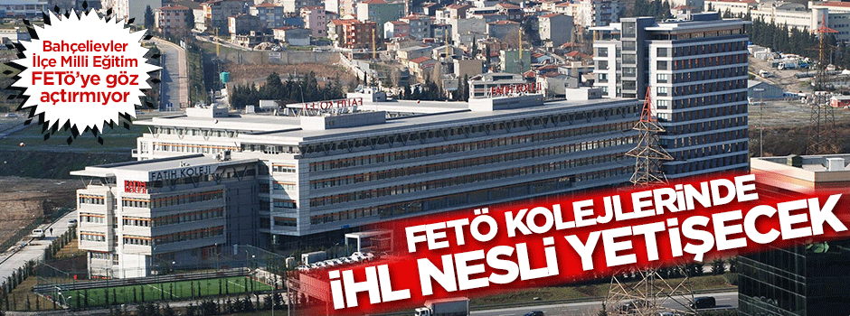 FETÖ kolejlerinde İHL nesli yetişecek