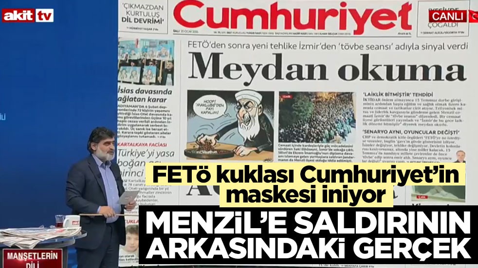 FETÖ kuklası Cumhuriyet’in maskesi iniyor! Menzil’e saldırının arkasındaki gerçek