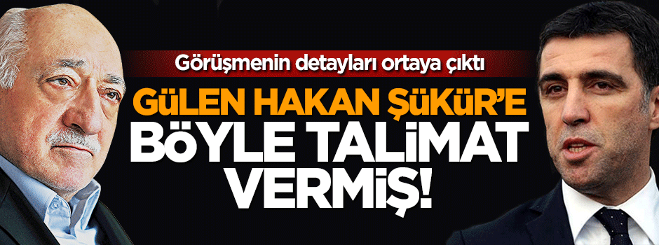 FETÖ lideri Gülen ile Hakan Şükür'ün yaptığı görüşmenin detayları ortaya çıktı
