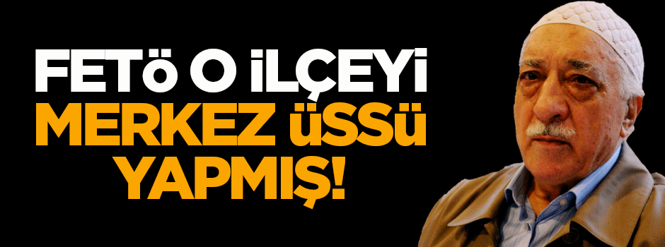 FETÖ Ödemiş'i merkez üssü yapmış