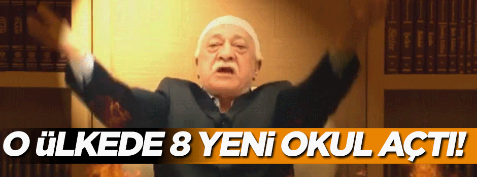 FETÖ o ülkede 8 yeni okul açtı!