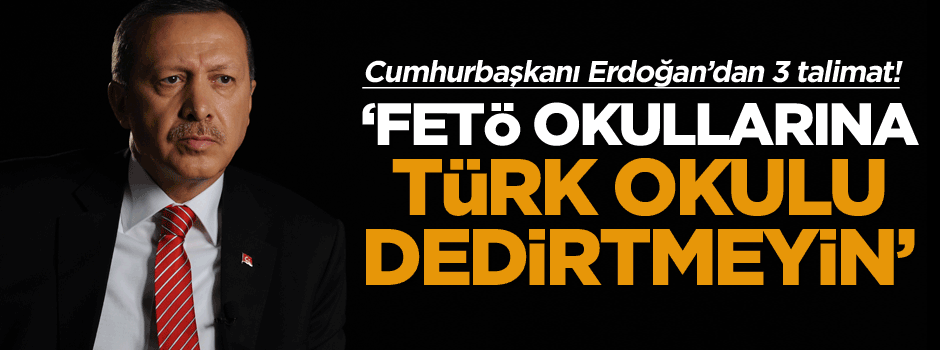 ‘FETÖ okullarına Türk okulu dedirtmeyin’