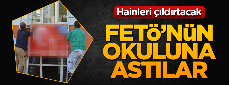 FETÖ okuluna 'Hakimiyet Milletindir' tabelası asıldı