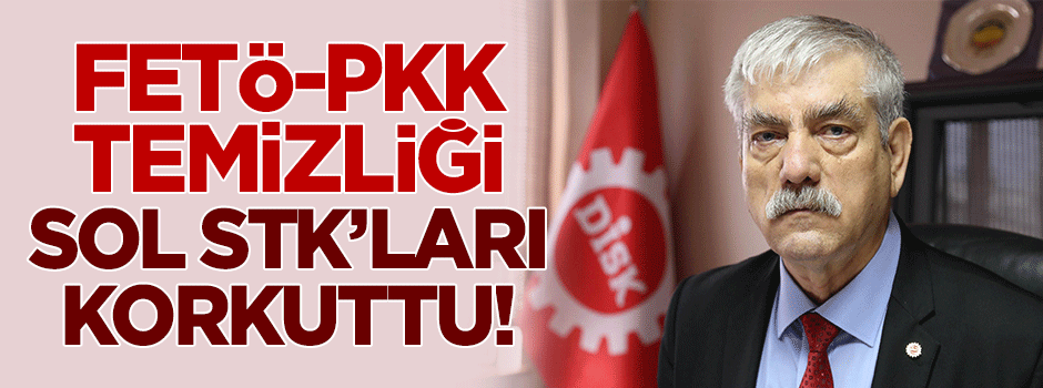 FETÖ-PKK temizliği sol STK’ları korkuttu