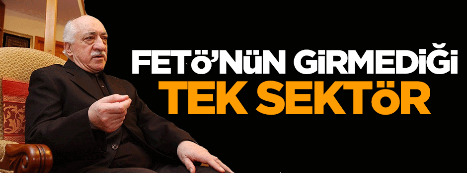 FETÖ sadece Motor ve kaporta sektöründe yok