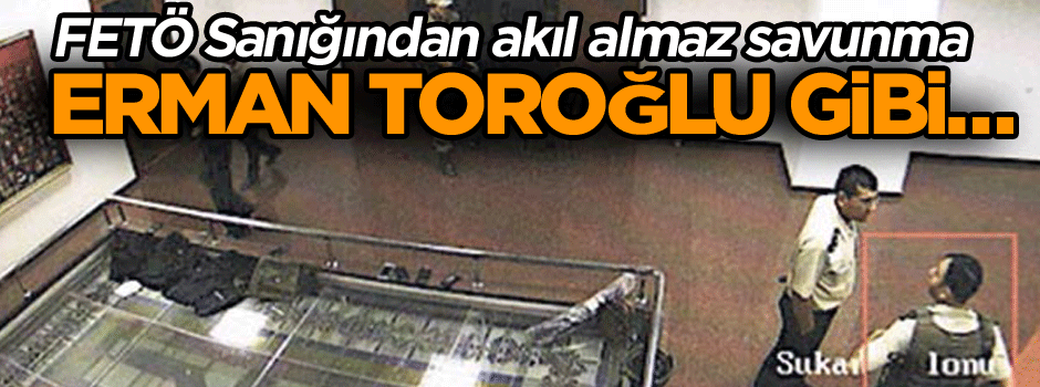 FETÖ Sanığından akıl almaz savunma… Erman Toroğlu gibi…