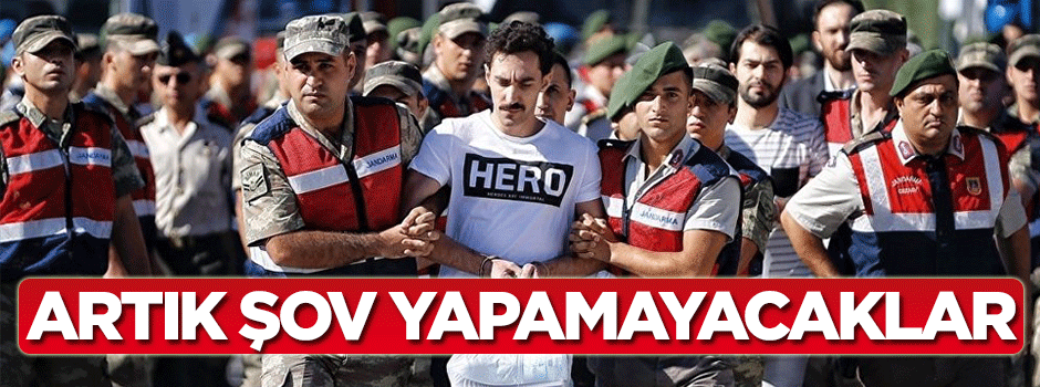 FETÖ sanıkları artık şov yapamayacak... Düzenleme geliyor