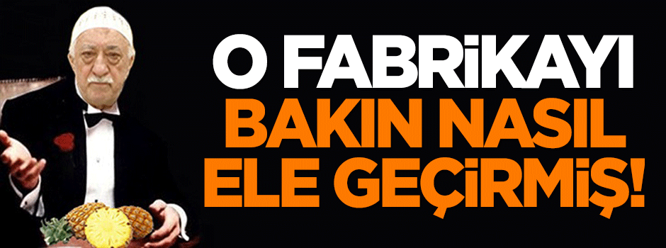 FETÖ, şeker fabrikasını bakın nasıl ele geçirmiş!