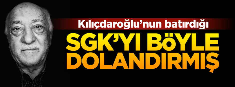 Hain FETÖ SGK'yı böyle dolandırmış!