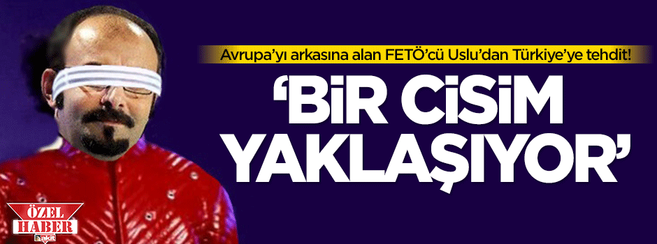FETÖ tetikçisi Uslu'dan Türkiye'ye tehdit!