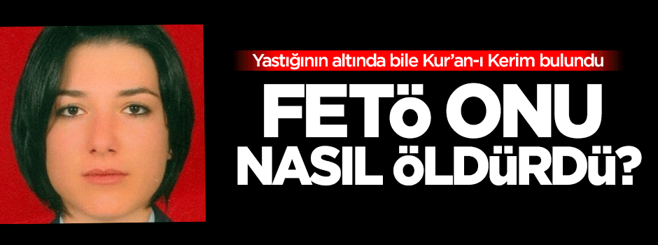 FETÖ Üsteğmen Daştanoğlu'nu nasıl öldürdü?