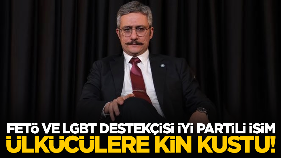 FETÖ ve LGBT destekçisi İyi Partili isim Ülkücülere kin kustu!