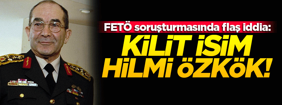 'FETÖ yapılanmasında kilit isim Özkök'