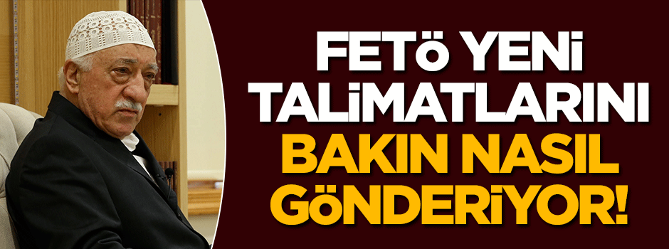 FETÖ yeni talimatlarını bakın nasıl gönderiyor!
