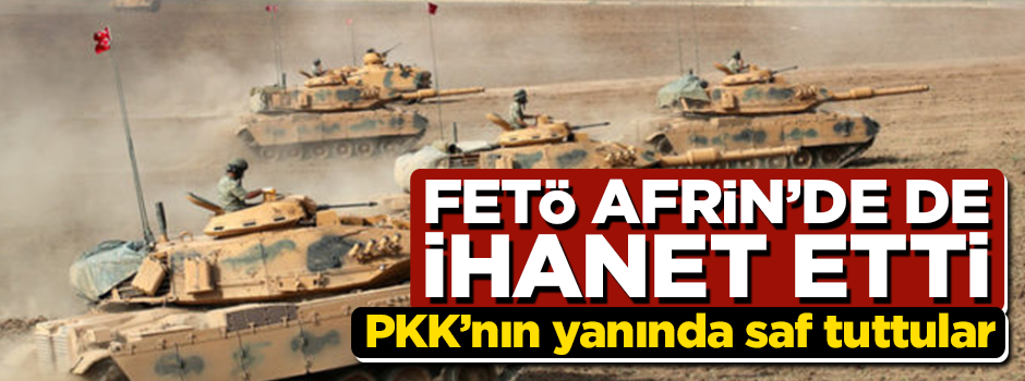 FETÖ'cüler, Zeytin Dalı Harekatı'nda PKK'nın yanında saf tuttu