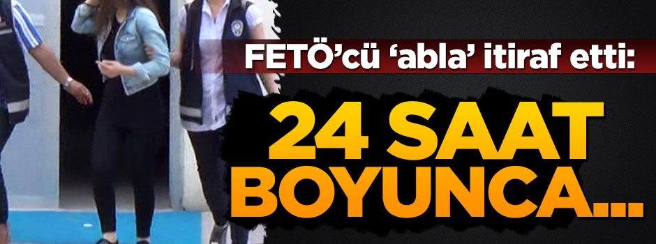 FETÖ ablaları 14 Temmuz'da 24 saat boyunca beddua etmişler