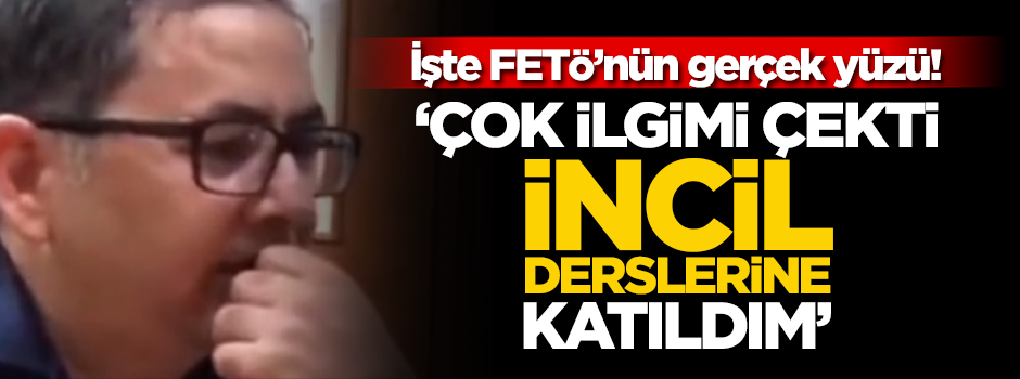 FETÖ'cü Adem Yavuz Arslan: İncil derslerine katıldım