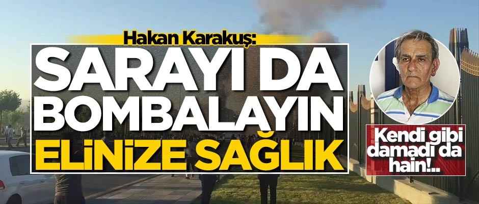 FETÖ'cü Akın Öztürk'ün damadı, "Sarayı bombalayın" emri vermiş!