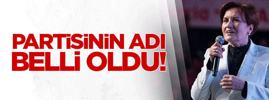 FETÖ'cü Akşener'in kuracağı yeni partinin ismi belli oldu