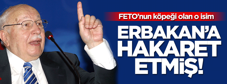 FETÖ'cü Cemal Uşşak Erbakan'a böyle hakaret etmiş!
