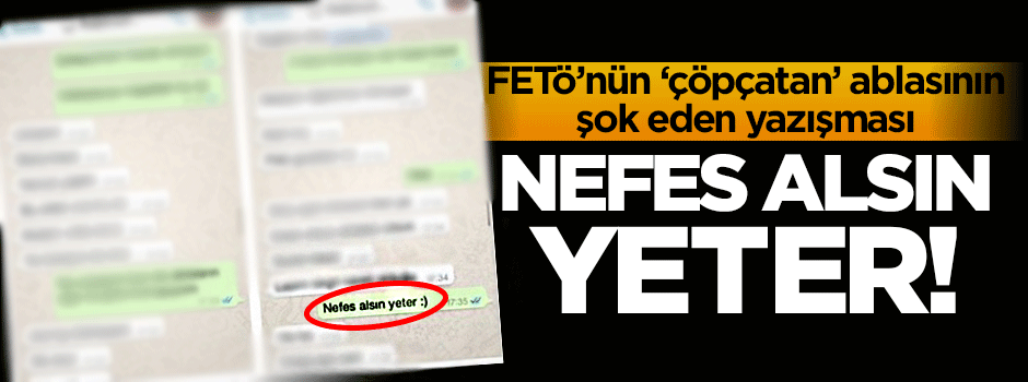 FETÖ'cü çöpçatan abla: Nefes alsın yeter!