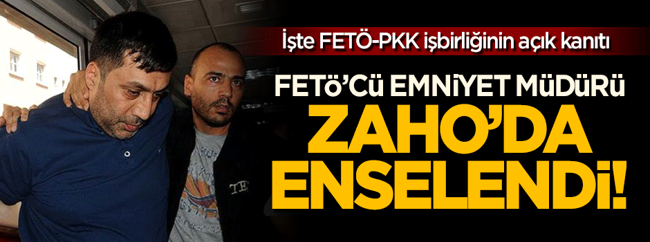 FETÖ'cü emniyet müdürü Zaho'da enselendi!