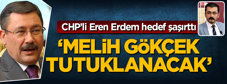 FETÖ’cü Eren Erdem hedef şaşırttı: Melih Gökçek tutuklanacak
