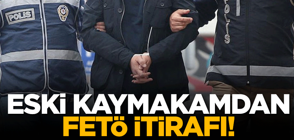 FETÖ'cü eski kaymakam itiraf etti: Maaşımın yüzde 15'ini örgüte veriyordum!