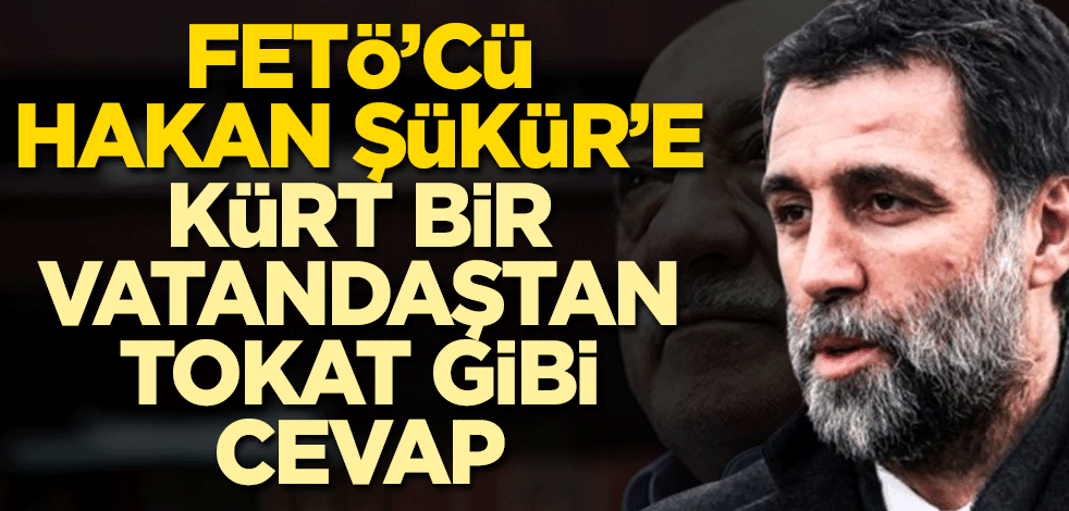 FETÖ’cü Hakan Şükür’e Kürt vatandaştan tokat gibi cevap
