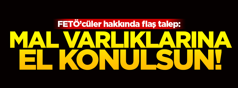 FETÖ'cü hakim ve savcıların mal varlıklarına el konulsun talebi!