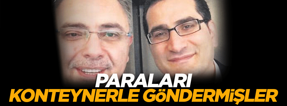 FETÖ'cü iş adamı paraları konteynerle taşımış