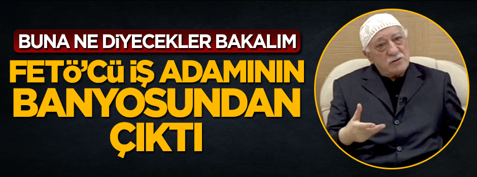 FETÖ'cü iş adamının banyosundan servet çıktı