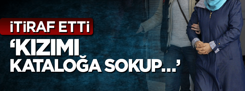 FETÖ'cü isim itiraf etti: Kızımı FETÖ kataloğuna sokup...