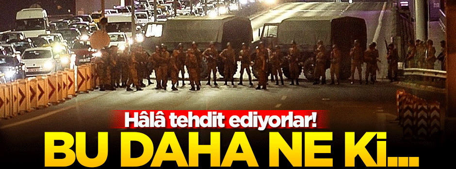 FETÖ'cü isimden alçak tehdit: Daha bu ne ki...
