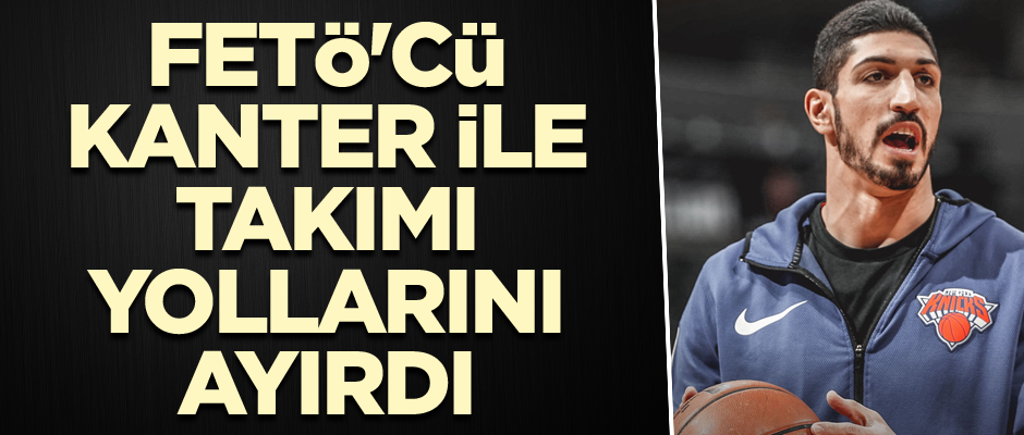 FETÖ'cü Kanter ile takımı yollarını ayırdı