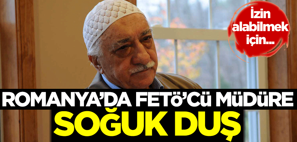 FETÖ'cü müdür Romanya'da yargı karşısına çıkacak