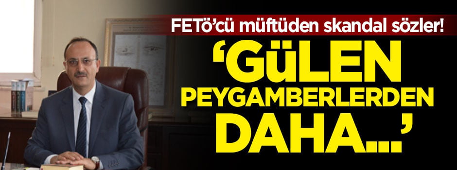FETÖ'cü müftüden skandal Gülen paylaşımları