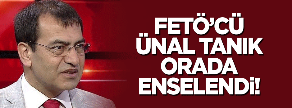 FETÖ'cü Ünal Tanık enselendi