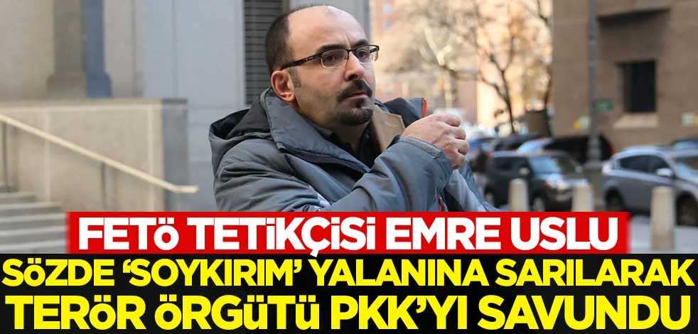 FETÖ'cü Uslu, sözde 'soykırım' yalanına sarılarak terör örgütü PKK'yı savundu