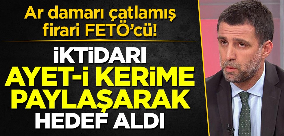 FETÖ'cü vatan haini ar damarı çatlamış Şükür: Ayet-i Kerime paylaşarak AK Parti iktidarını hedef aldı