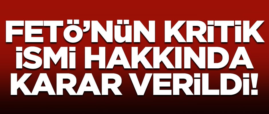Kritik isim hakkında karar verildi! FETÖ'nün Yargıtay sorumlusuna 10 yıl hapis