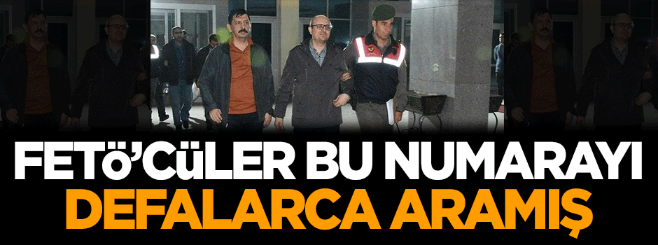 FETÖ'cüler bu telefon numarasını defalarca aramış