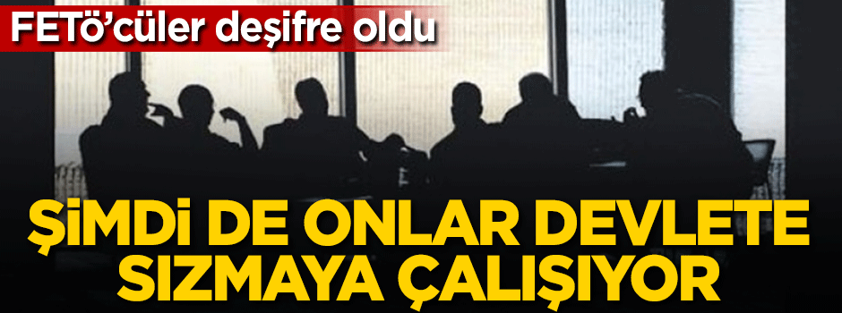 FETÖ'cüler deşifre oldu! Şimdi de onlar devlete sızmaya çalışıyor