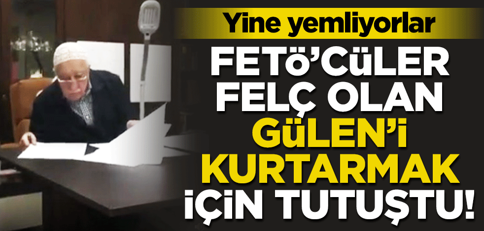 FETÖ'cüler felç olan Gülen'i kurtarmak için tutuştu!